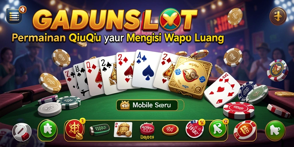 Tampilan gameplay QiuQiu yang mendebarkan di GADUNSLOT.